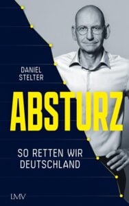 Das neue Buch von Dr. Daniel Stelter "Absturz - so retten wir Deutschland" erscheint am 21. April 2026: